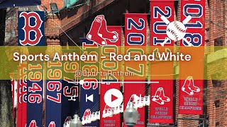 Red and White  Sports Anthem Boston Red Sox Team Song [upl. by Nonnek]