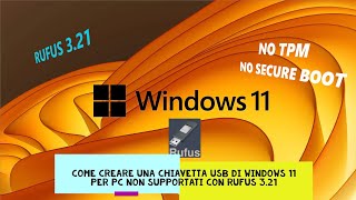 Come creare una chiavetta usb di windows 11 per pc non supportati con Rufus 321 [upl. by Long]