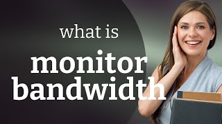 Understanding quotMonitor Bandwidthquot A Guide for English Learners [upl. by Rosalba]