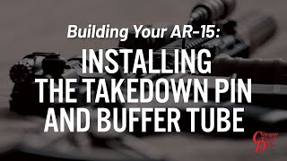 Building Your AR15 Installing the Takedown Pin and Buffer Tube [upl. by Erminia988]