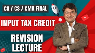 Input Tax Credit  Revision of CACSCMA Final GST  Chapter 5  CA Yashvant Mangal [upl. by Eisle]