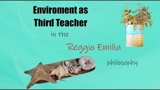 The Environment as Third Teacher A Central Aspect of the Reggio Emilia Philosophy [upl. by Tartan]