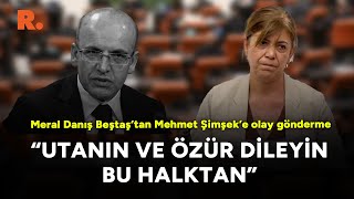 Meral Danış Beştaş’tan Mehmet Şimşek’e olay gönderme Utanın ve özür dileyin bu halktan [upl. by Jollanta]