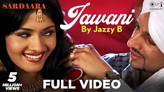 Jawani Full Video by Jazzy B  Sardaara  Sukhshinder Shinda [upl. by Nerb]