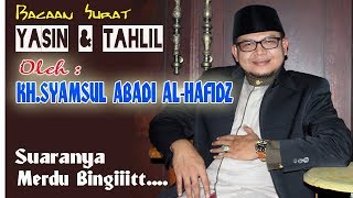 YASIN amp TAHLIL  Imam KH SYAMSUL ABADI ALHAFIDZ [upl. by Ashman]