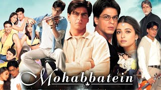 Mohabbatein Full Movie in Hindi HD review amp facts  Shah Rukh Khan  Amitabh Bachchan  Aishwarya [upl. by Breeze]