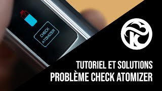 Problème Check Atomizer  Tutoriel et solutions [upl. by Ailenroc201]