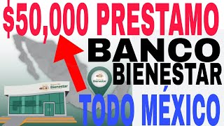 🤑50000 NUEVO PRESTAMO BANCO BIENESTAR REQUISITOS Y PASOS HOY AQUÍ 💲💲💲 [upl. by Eca649]