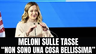 GIORGIA MELONI SULLE TASSE “NON DIRÒ CHE SONO UNA COSA BELLISSIMA” [upl. by Jacques]