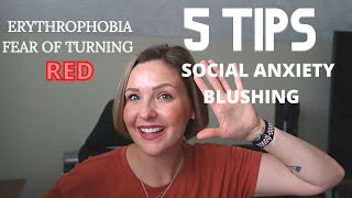 5 Practical Tips to beat ERYTHROPHOBIA CHRONIC BLUSHING amp SOCIAL ANXIETY [upl. by Yatnuahs24]