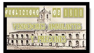 PUBLICIDAD DE 1810 VENDEDORES AMBULANTES Y PREGONES vendedoresambulantes1810 pregones1810 [upl. by Schroeder239]