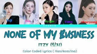 ITZY  있지 None Of My Business  Lirik Terjemahan Indonesia Color coded lyrics [upl. by Atiraj]