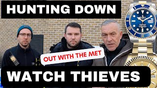 Hunting down Watch thieves with the Met Police [upl. by Vilhelmina671]