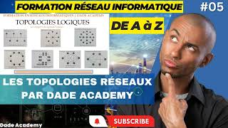 05 FORMATION COMPLETE EN RESEAUX  LES TOPOLOGIES RESEAUX  topologies logique  DADE ACADEMY [upl. by Lundt]