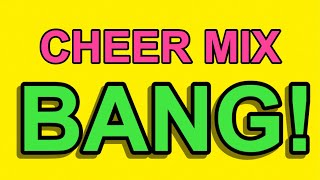 Cheer Mix  quotBANGquot [upl. by Lorelie201]