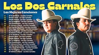 Los Dos Carnales 2024  Top 35 Grandes Éxitos  Mejores Canciones Leyendas Norteñas Álbum Completo [upl. by Lavicrep696]