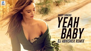 Yeah Baby Remix  DJ Abhishek  Garry Sandhu  AIDC Remixes 2018 [upl. by Gass349]