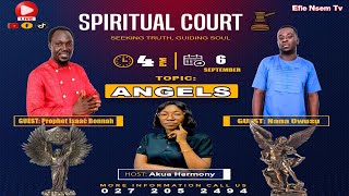 quotANGELICquot  Nana Wusu amp Prophet Isaac Bonnah on Spiritual Court  efie nsem [upl. by Kenward]