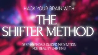 MASTER SHIFTING BY HACKING YOUR BRAIN  THE SHIFTER METHOD [upl. by Bodnar]