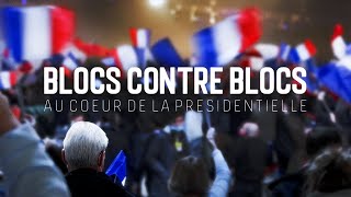 Blocs contre blocs  au cœur de la présidentielle [upl. by Warwick]