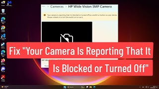 Fix quotYour Camera Is Reporting that it is blocked or turned offquot Error In Windows 1110 [upl. by Amor]