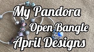 My Pandora Open Bangle Designs for April 2020 [upl. by Elokkin]