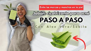 Jabón CICATRIZANTE para el ACNÉ  RECETA de jabón con sábila  aloe vera PASO A PASO [upl. by Stambaugh]