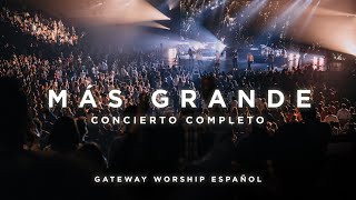 quotMás Grandequot Concierto Completo  Gateway Worship Español [upl. by Denna253]