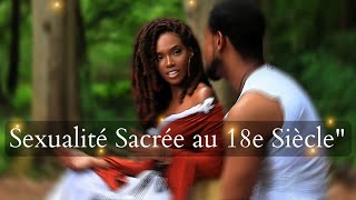 Sexualité sacrée 18e siècle un partagent en secret quotsensualité et mystèrequot [upl. by Oslec]