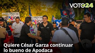 Quiere César Garza continuar lo bueno de Apodaca [upl. by Rezeile]