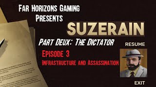 Suzerain Dictator Episode 3 Infrastructure and Assassination [upl. by Dorolice972]