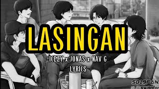 LASINGAN  JONAS x ICEZY x NAV G  LYRICS [upl. by Lenneuq]