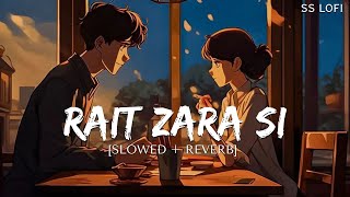 Rait Zara Si Slowed  Reverb  Atrangi ReAkshay DhanushSaraArijit Shashaa Bhushan K SS Lofi [upl. by Machute]