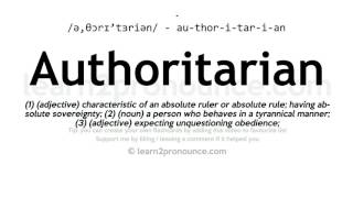 Pronunciation of Authoritarian  Definition of Authoritarian [upl. by Leelah]