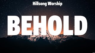 Hillsong Worship  Behold Lyrics Hillsong Worship Charity Gayle Phil Wickham [upl. by Gabriele]