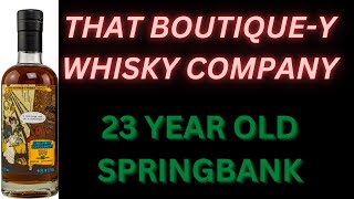 Springbank Batch 28 That Boutique y 23 Year Old 476 [upl. by Porta337]