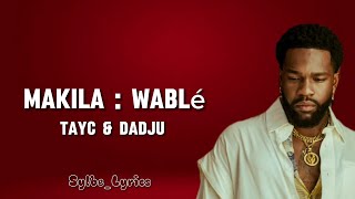 Tayc  Makila  Wablé  Lyrics  ft Dadju [upl. by Adnac783]