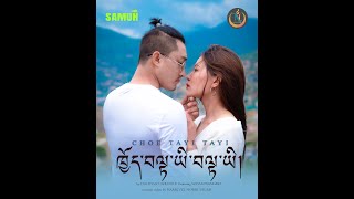 ll Choe Tayi Tayi ll a song by Yaso Dhendup featuring Sonam Wangmo ll Music video by Namgyel Norbu [upl. by Ahsenyt]