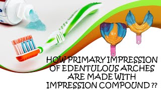 PART 2  LEARN THE FOUR EASY STEPS TO MAKE PRIMARY IMPRESSION USING IMPRESSION COMPOUND [upl. by Einahpet190]