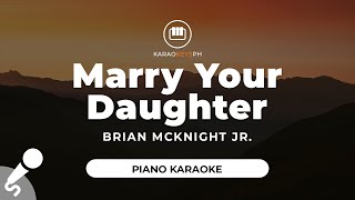 Marry Your Daughter  Brian McKnight Jr Piano Karaoke [upl. by Ayifa]