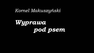 Kornel Makuszyński Wyprawa pod psem Rozdział 12 Audiobook [upl. by Wohlen395]