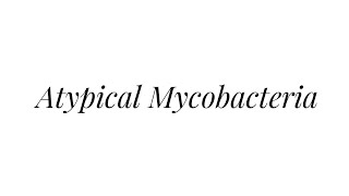 ATYPICAL MYCOBACTERIA  medical microbiology notes [upl. by Bhatt]