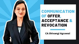 Communication of Offer Acceptance and Revocation  Indian Contract Act 1872  CA Shivangi Agrawal [upl. by Seaton]