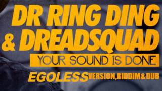 DREADSQUAD ft Ring Ding  Your Sound is Done  Egoless version riddim amp dub [upl. by Eniloj821]