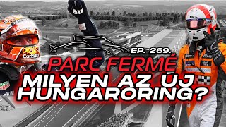 Milyen AZ ÚJ HUNGARORING Parc Fermé Ep 269 [upl. by Sherer644]