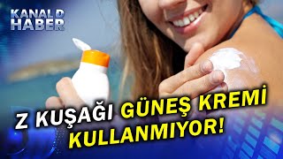 Güneşten Korunmak İstemiyorlar Z Kuşağı Güneş Kremine Karşı [upl. by Bernard505]