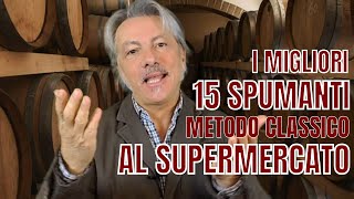 I MIGLIORI 15 SPUMANTI METODO CLASSICO AL SUPERMERCATO [upl. by Yeliab]