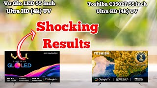 Vu GLO LED 55 inch 4k TV vs Toshiba C350LP 55 inch 4k TV  55GloLED vs 55C350LP gloledvsc350lp [upl. by Pomcroy]