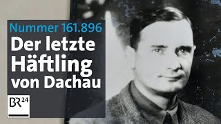 Nummer 161896  Der letzte Häftling von Dachau  Die Story  Kontrovers  BR24 [upl. by Zela]