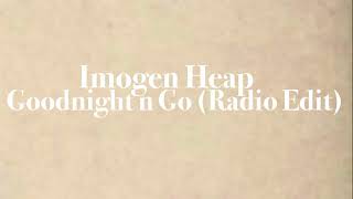 Imogen Heap  Goodnight n Go Radio Edit [upl. by Yusem]